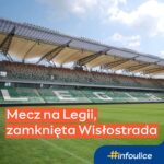 legia warsaw vs radomiak match and armed forces day preparations bring heavy traffic disruptions 20854